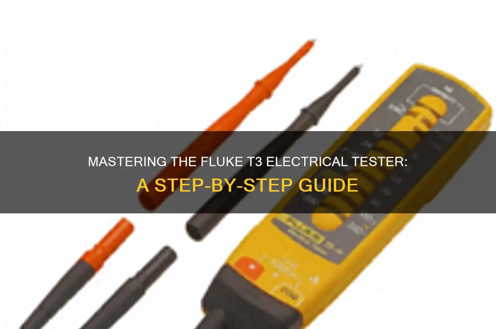 how to use a fluke t3 electrical tester