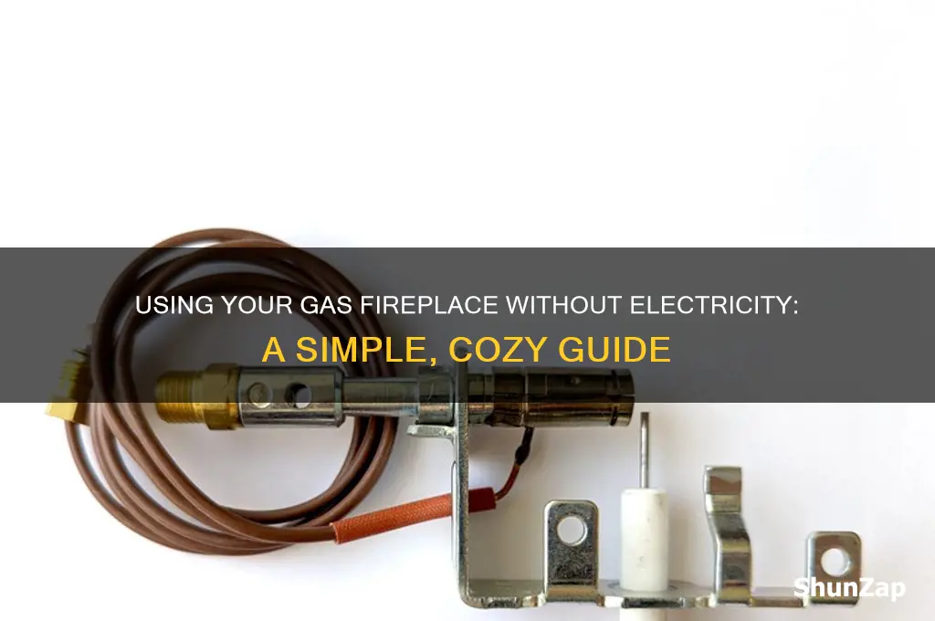 how to use a gas fireplace without electricity