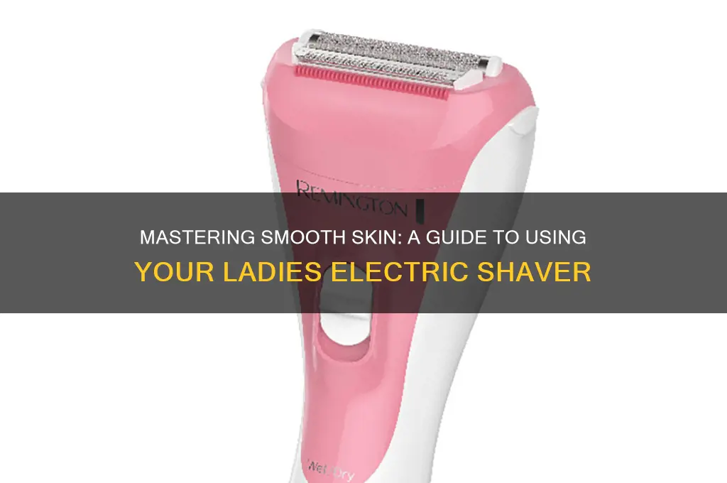 how to use a ladies electric shaver