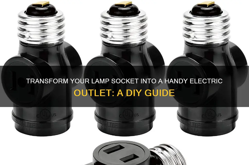 how to use a lamp socket as an electric outlet
