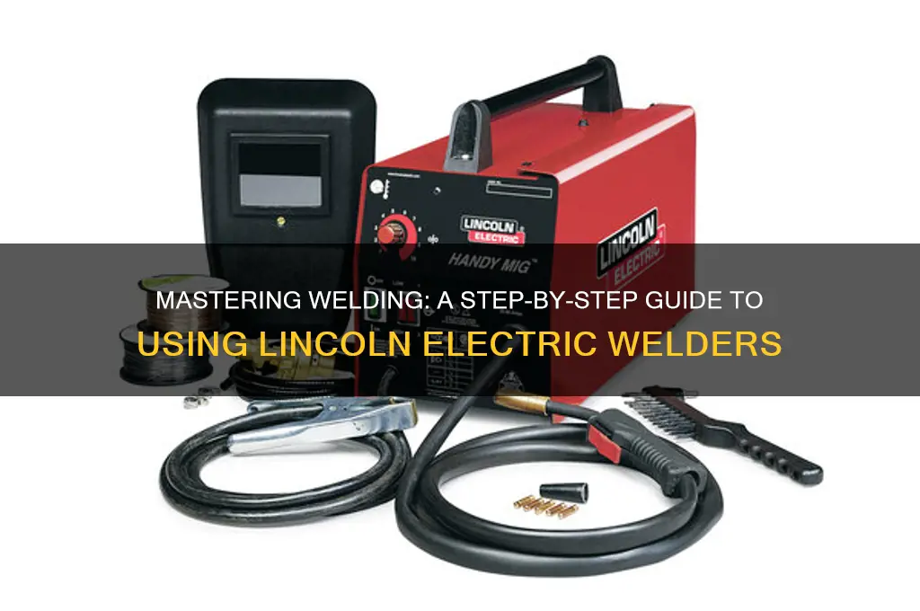 how to use a lincoln electric welder