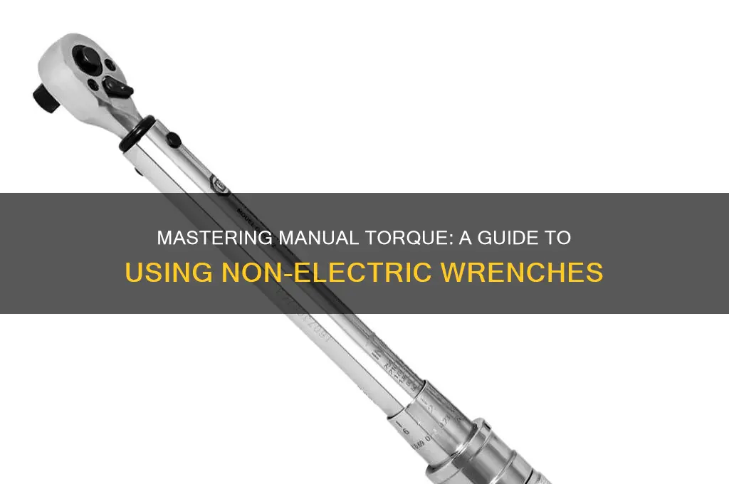 how to use a non electric torque wrench
