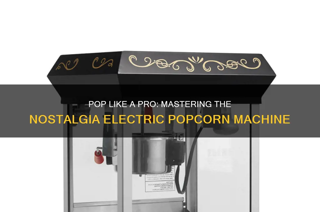 how to use a nostalgia electric popcorn machine