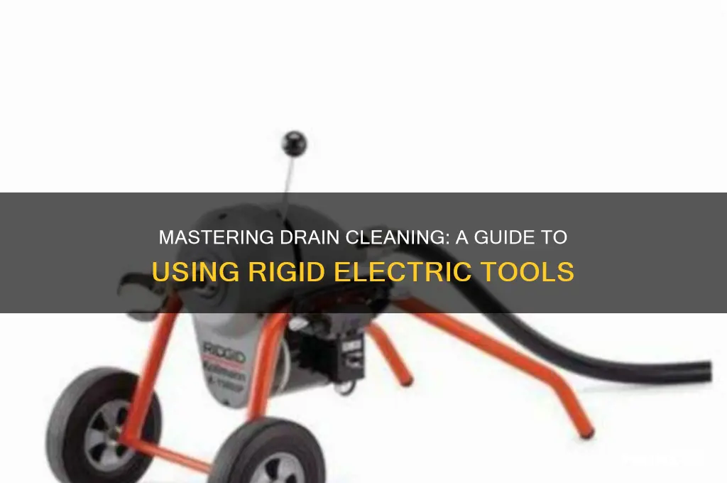 how to use a rigid electric drain cleaner