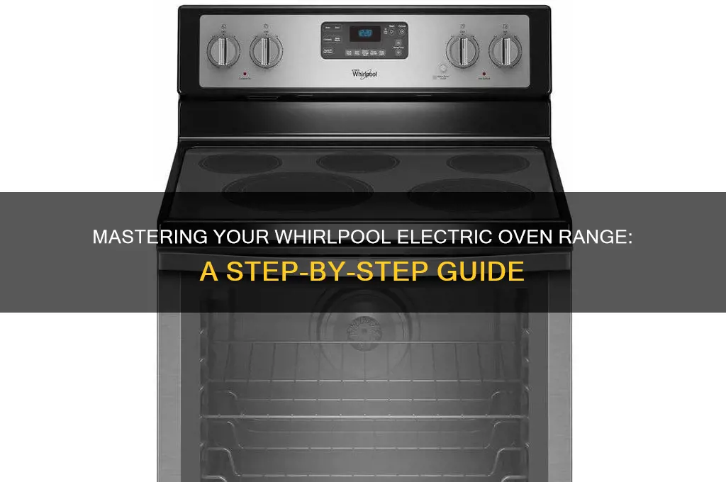 how to use a set a whirlpool electric oven range