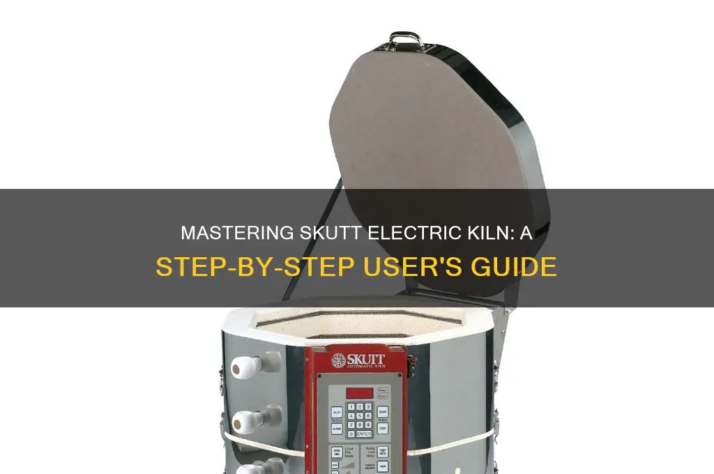 how to use a skutt electric kiln