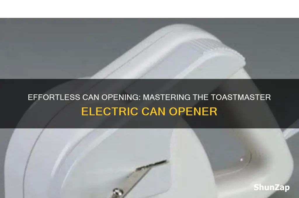 how to use a toastmaster electric can opener