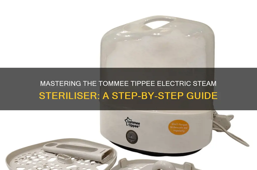 how to use a tommee tippee electric steam steriliser