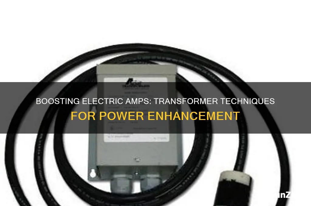 how to use a transformer build up amps in electric