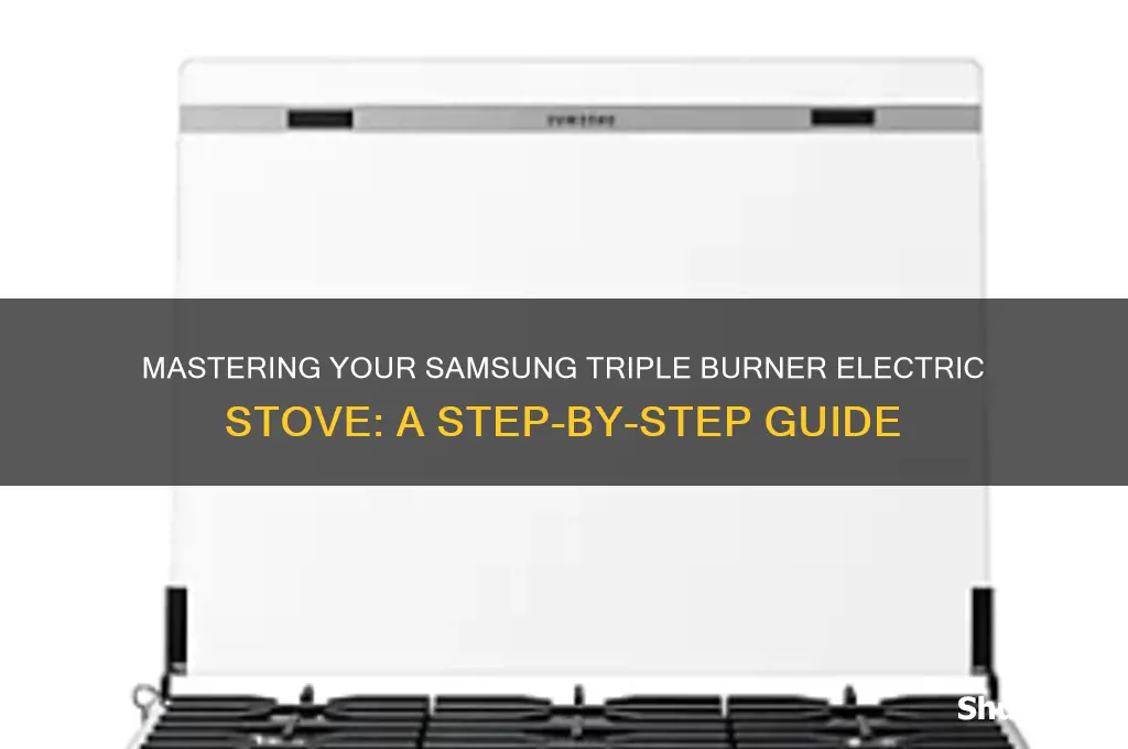 how to use a triple burner samsung electric stove