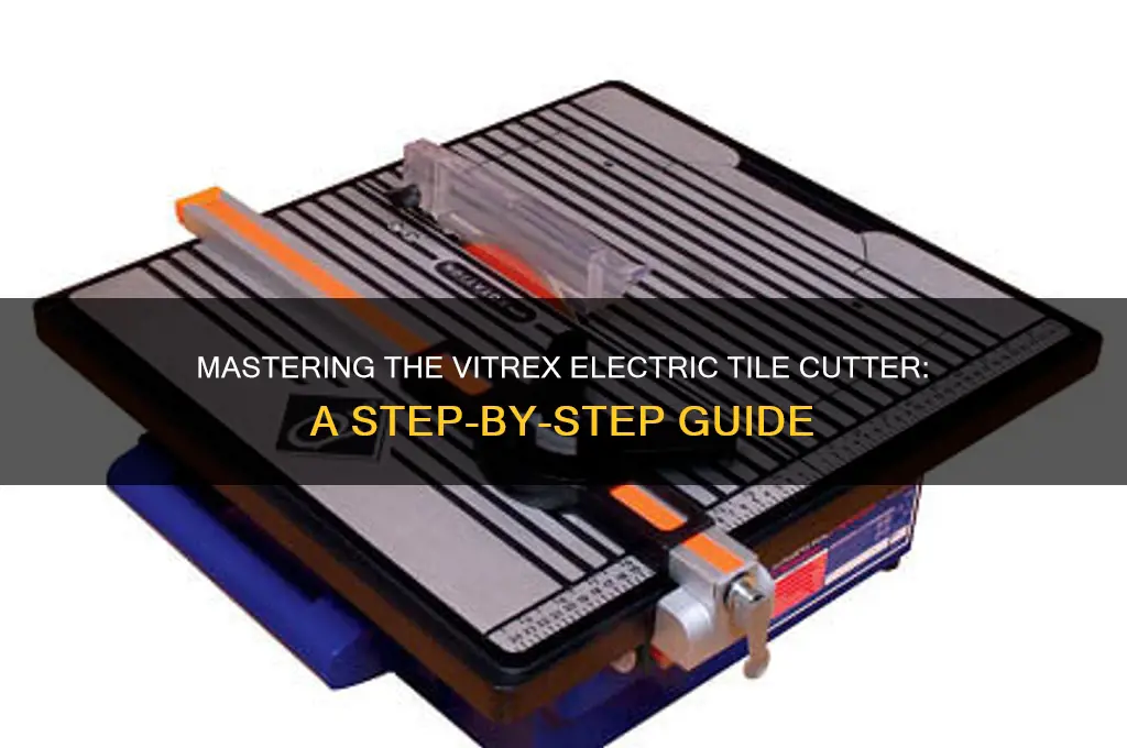 how to use a vitrex electric tile cutter