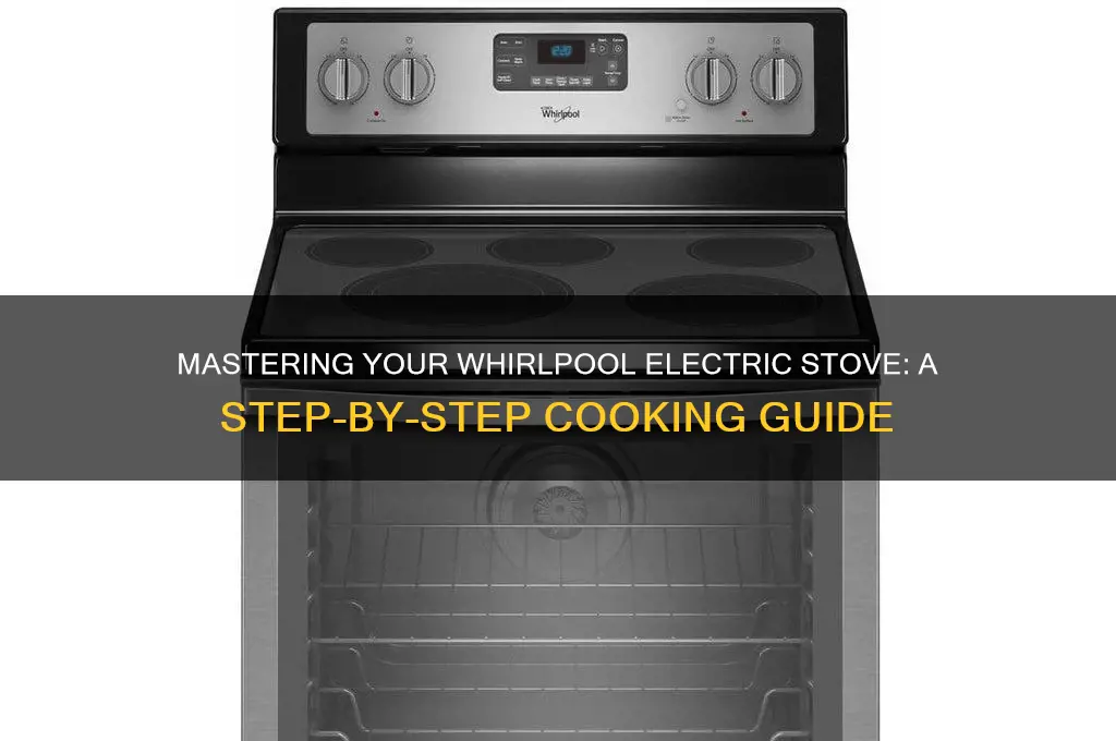 how to use a whirlpool electric stove