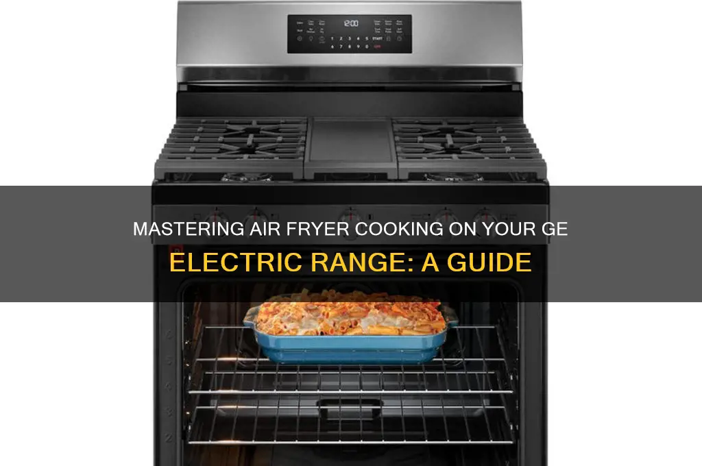 how to use air fryer on ge electric range