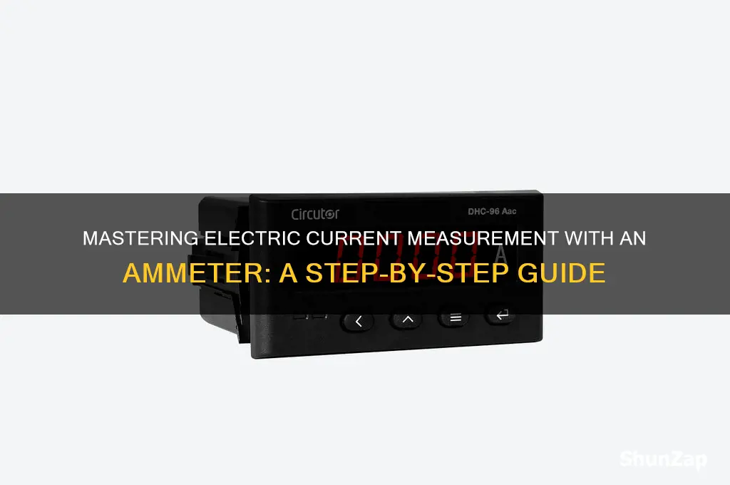 how to use ammeter meter to measure electric current