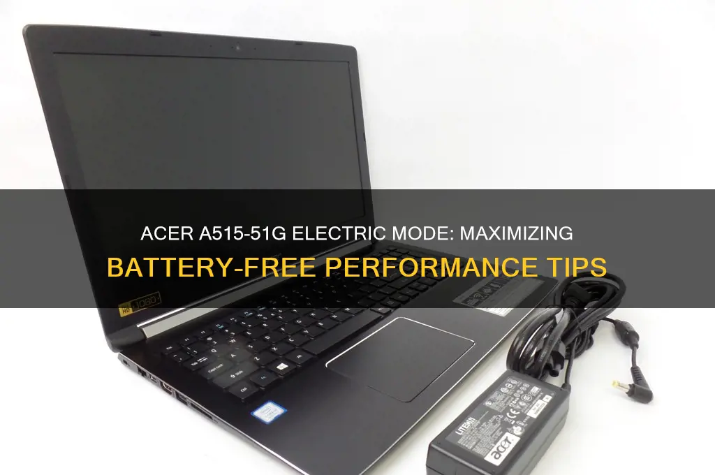how to use an acer a515-51g on electric only