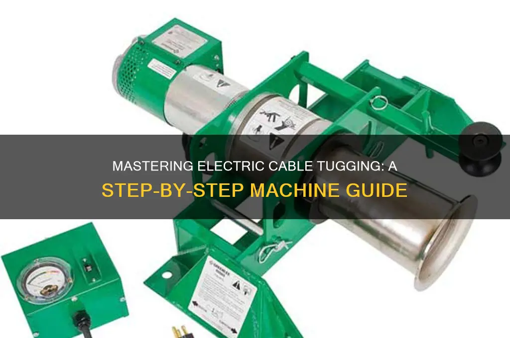how to use an electric cable tugging machine