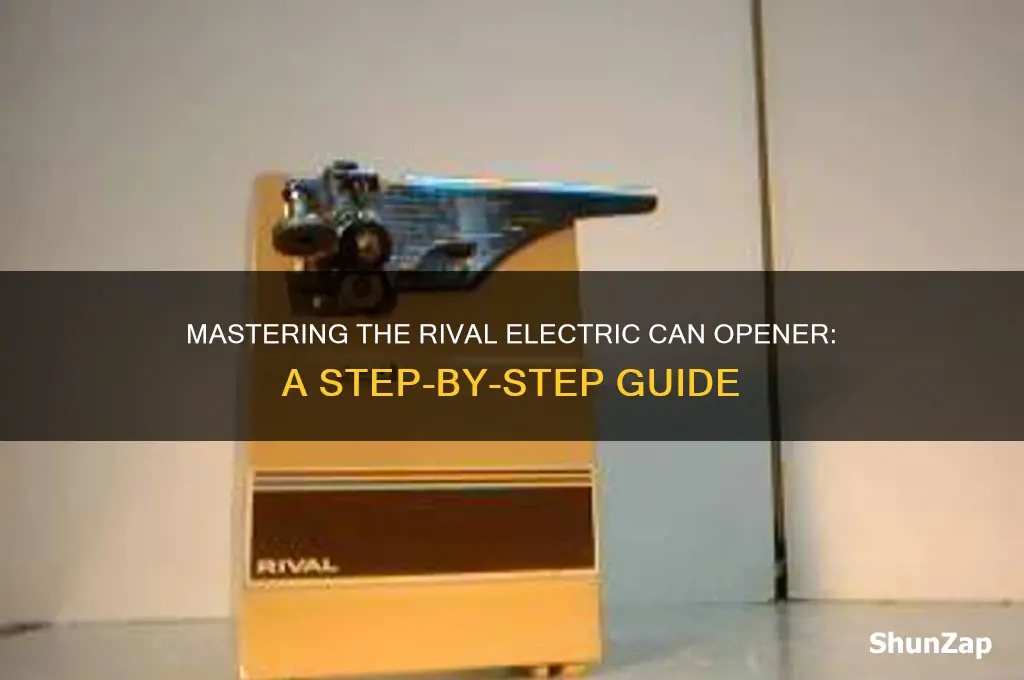 how to use an electric can opener rival