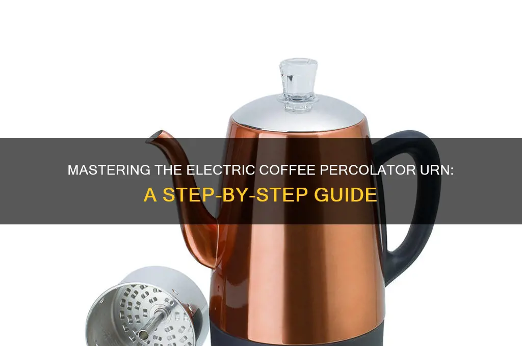 how to use an electric coffee percolator urn