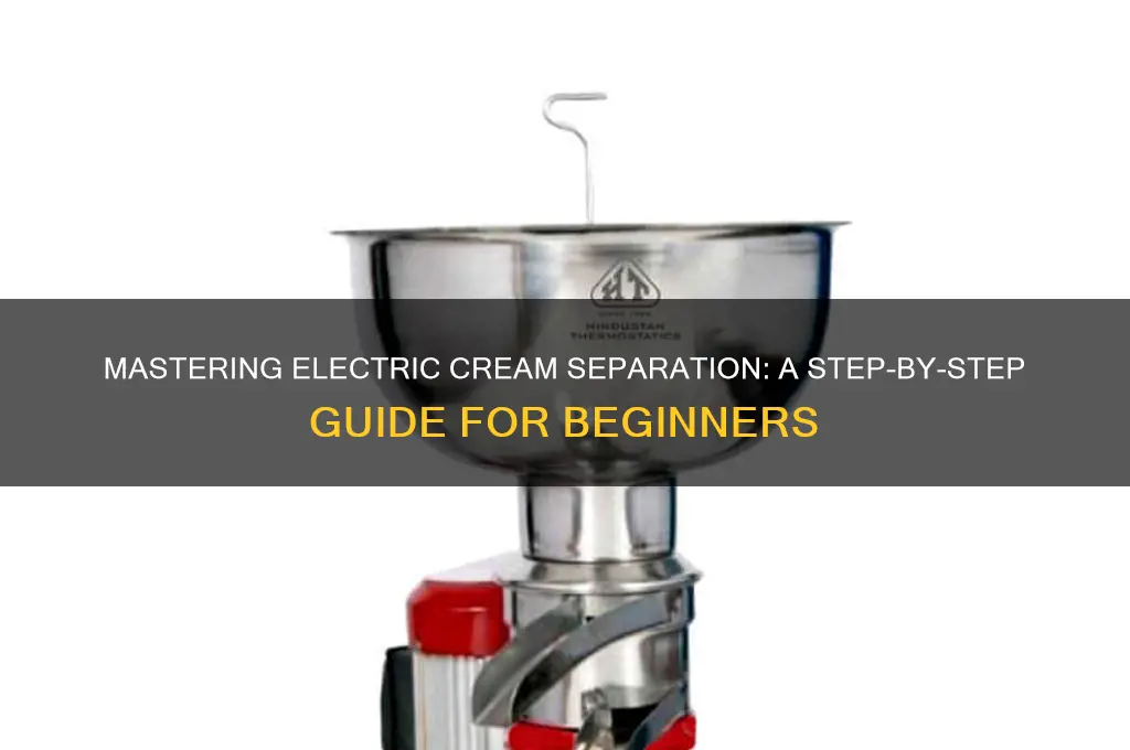 how to use an electric cream separator