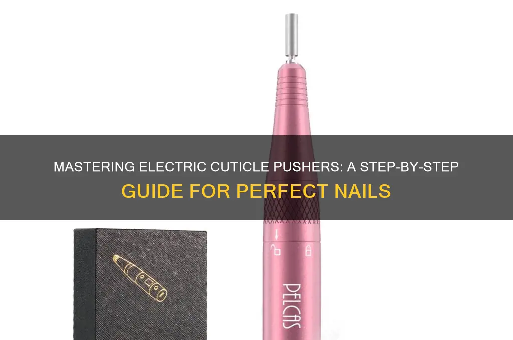 how to use an electric cuticle pusher