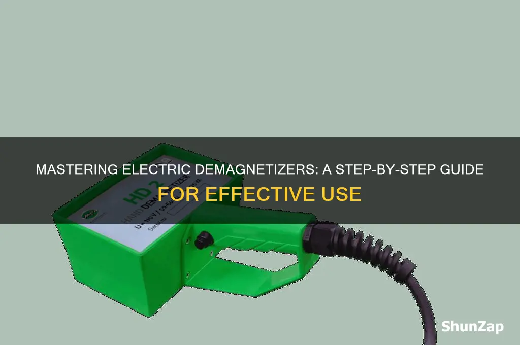 how to use an electric demagnetizer