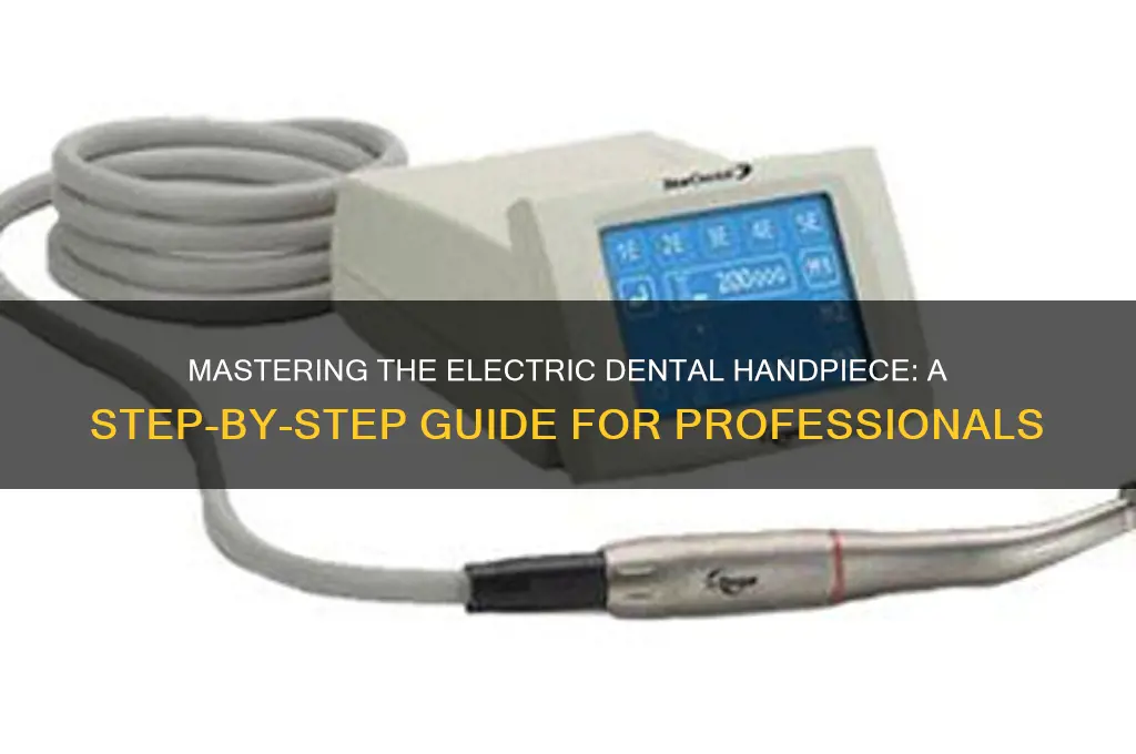 how to use an electric dental handpiece