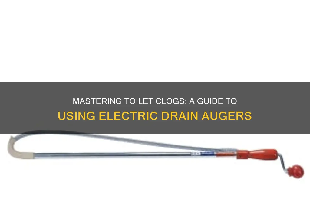 how to use an electric drain auger in toilets
