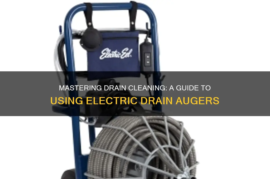 how to use an electric drain auger