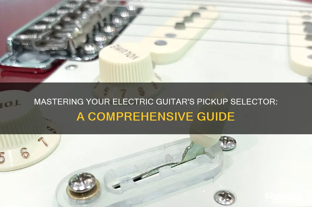 how to use an electric guitar pickup selector