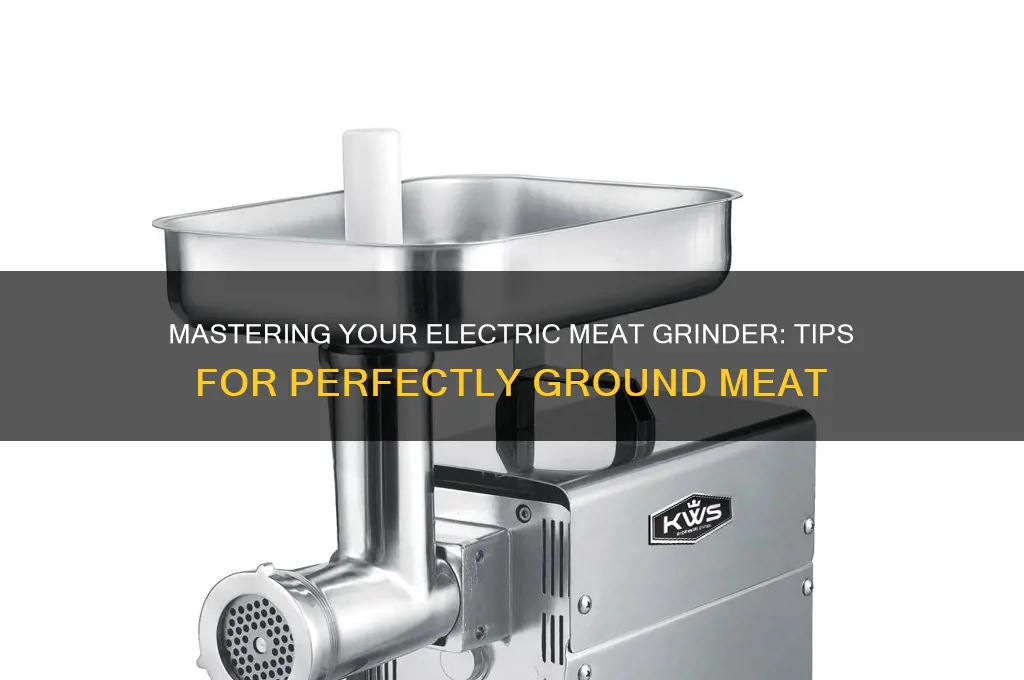 how to use an electric meat grinder