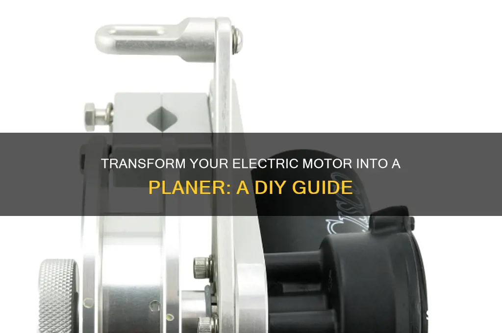 how to use an electric motor as a planer