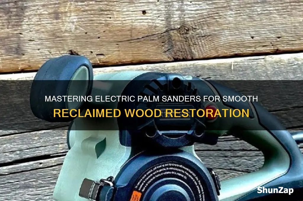 how to use an electric palm sander on reclaimed wood
