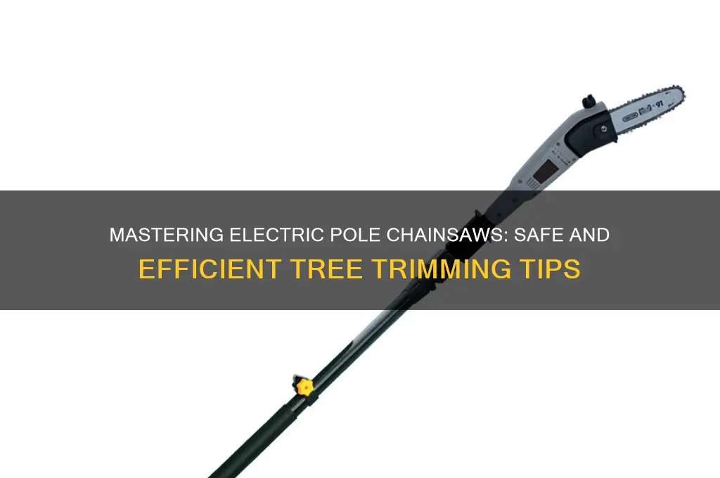 how to use an electric pole chainsaw