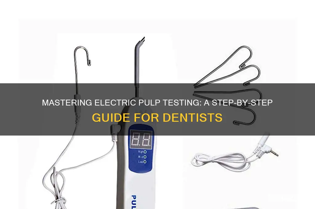 how to use an electric pulp tester