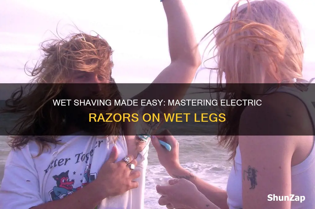 how to use an electric razor on wet legs