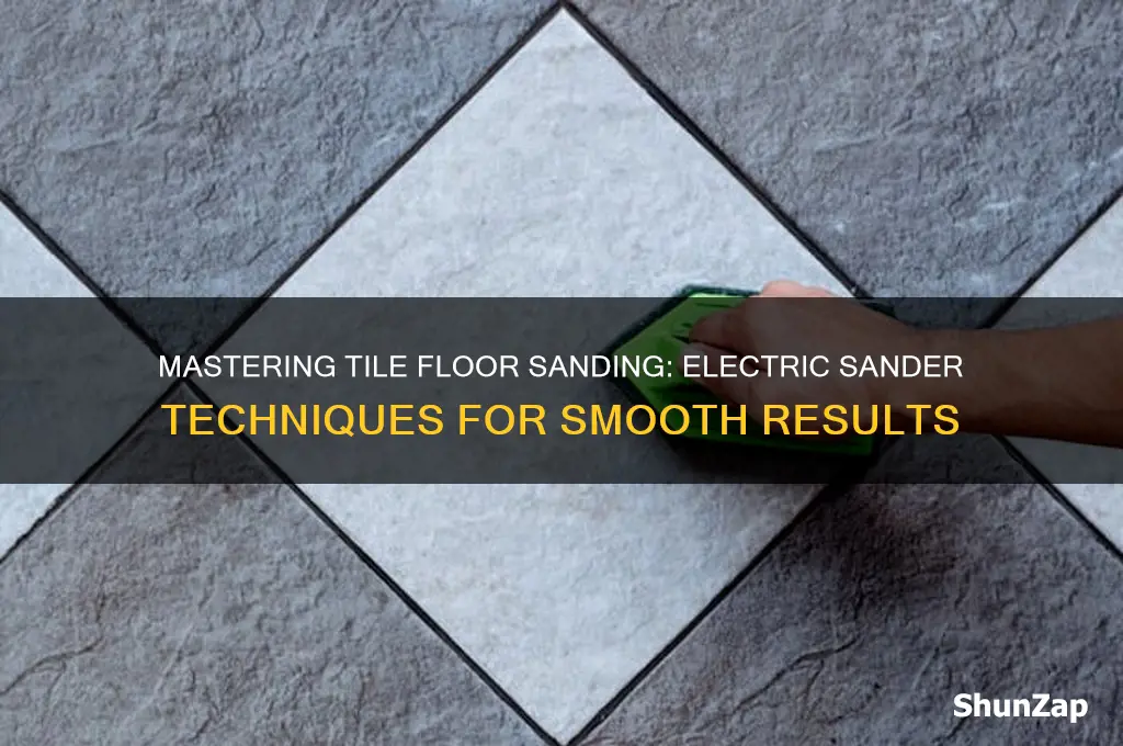 how to use an electric sander on tile floor