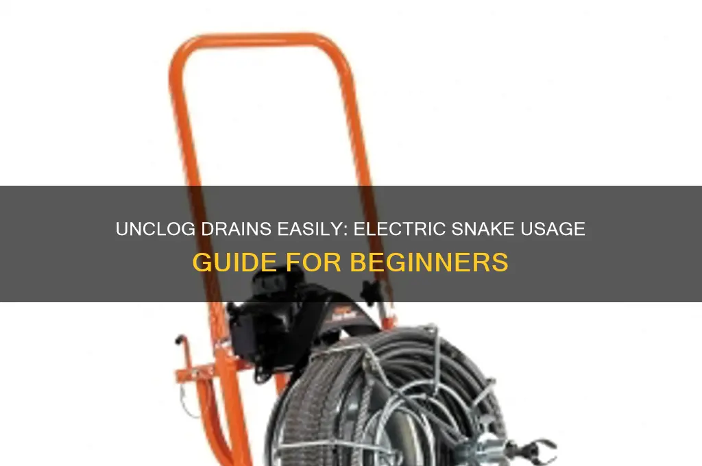 how to use an electric snake to unclog a drain