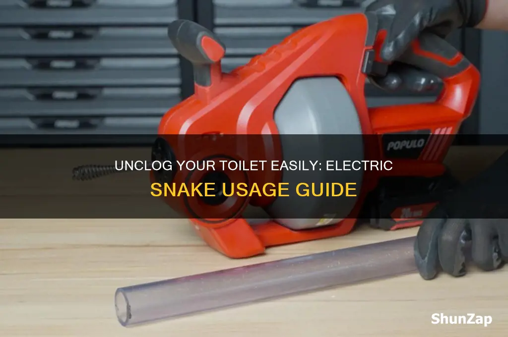 how to use an electric snake to unclog a toilet