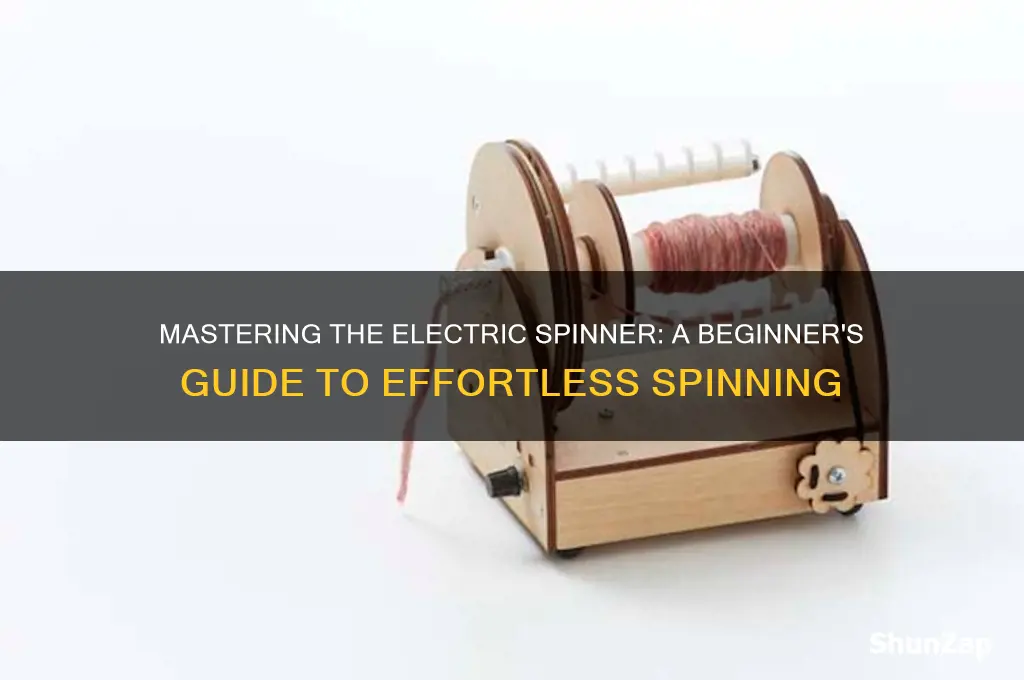 how to use an electric spinner