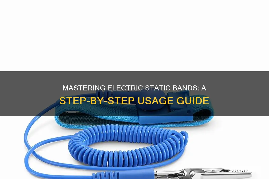 how to use an electric static band