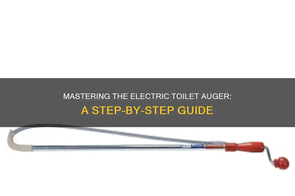 how to use an electric toilet auger