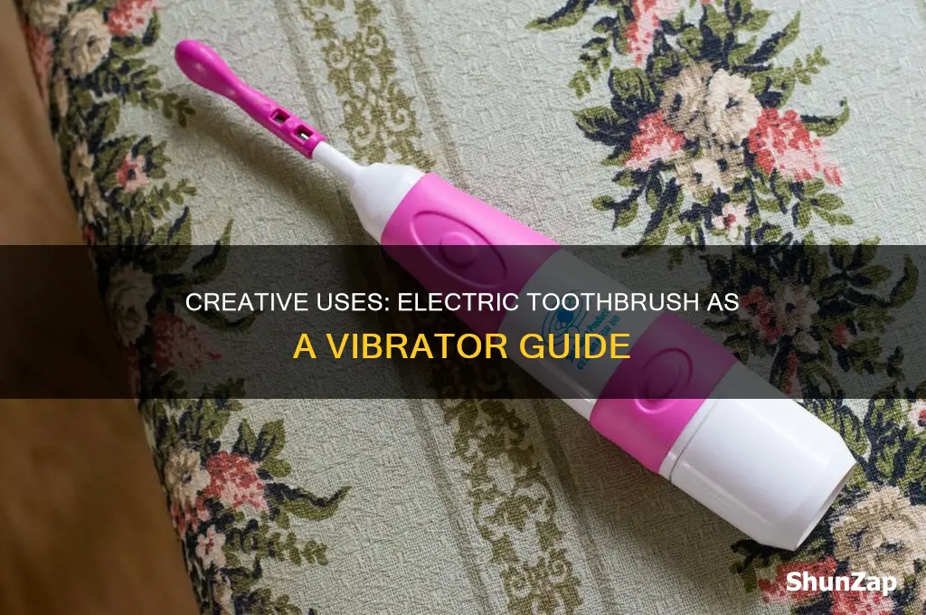 how to use an electric toothbrush as a vibrator