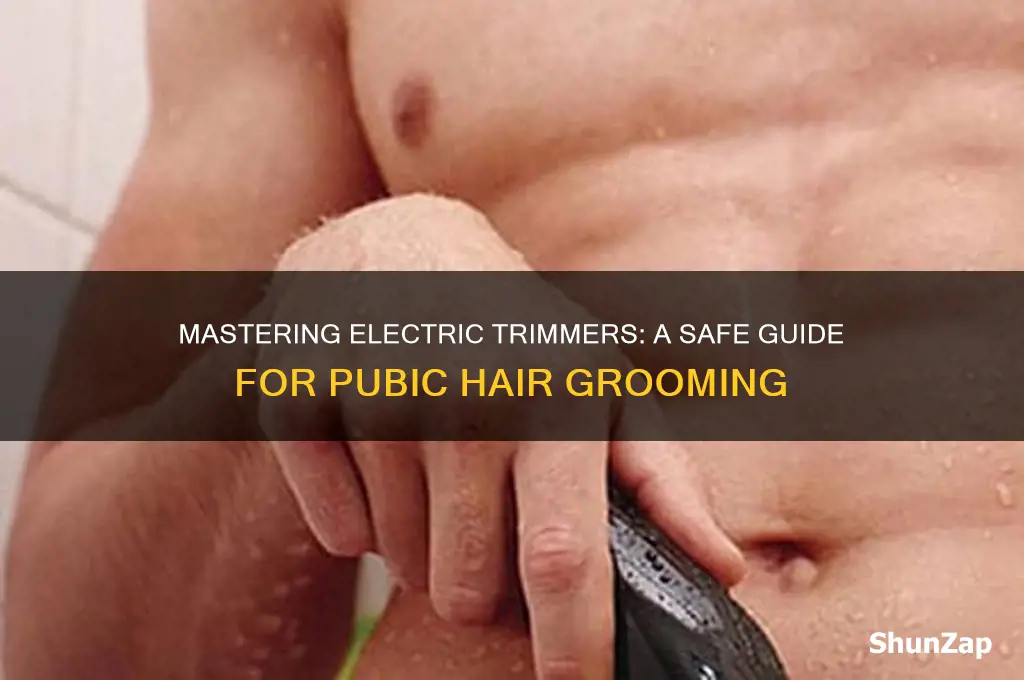 how to use an electric trimmer on pubic hair