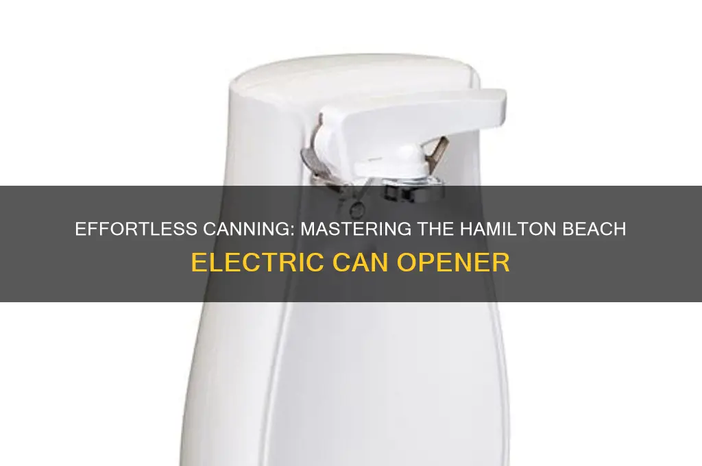 how to use electric can opener hamilton beach