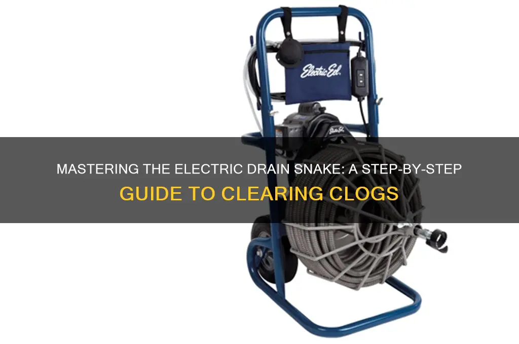 how to use electric drain snake