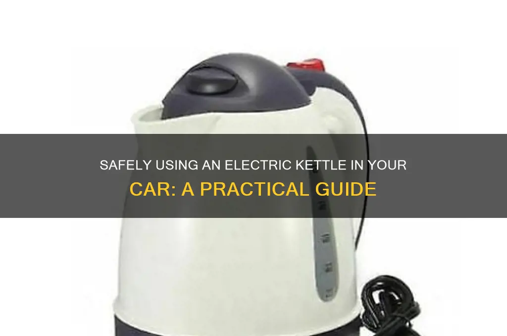 how to use electric kettle in car
