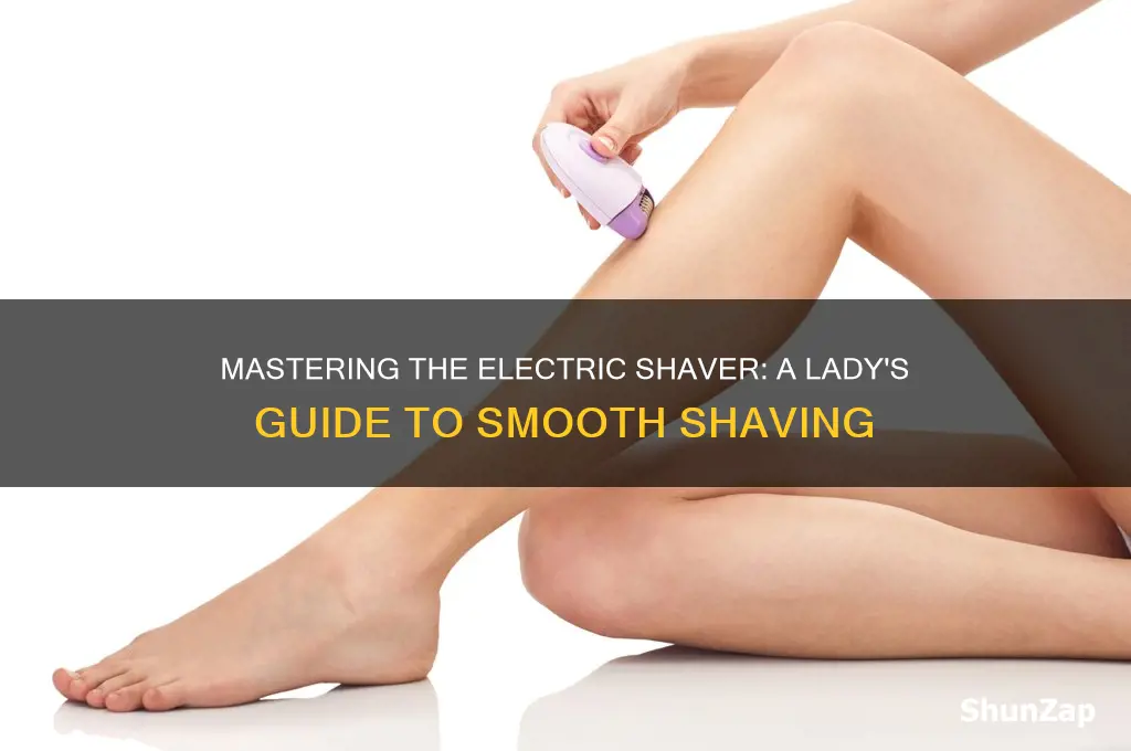 how to use electric shaver for ladies
