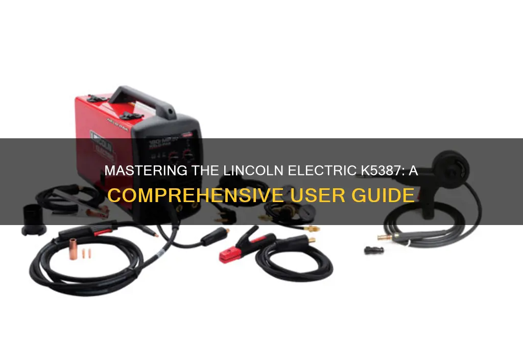how to use lincoln electric k5387