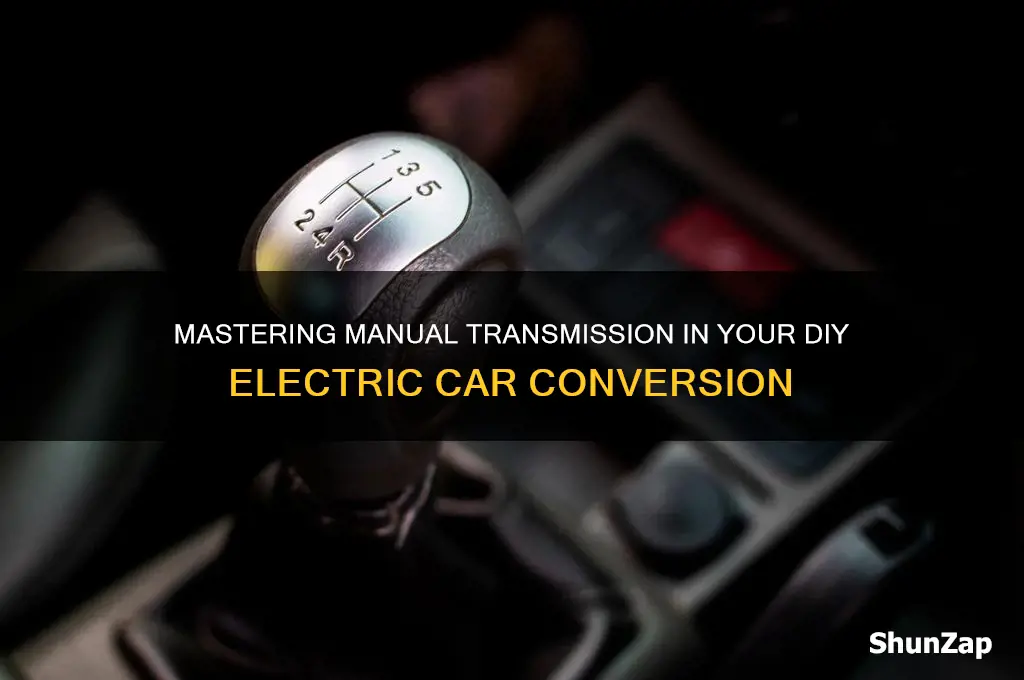 how to use manual transmission in electric car conversion