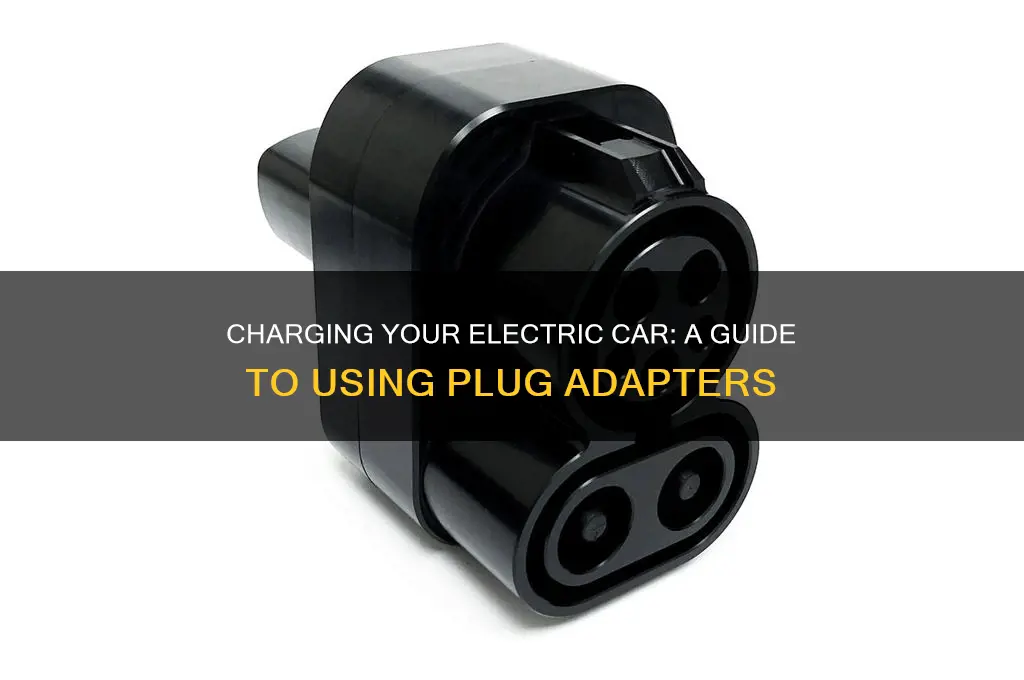 how to use plug adapters for charging battery electric car